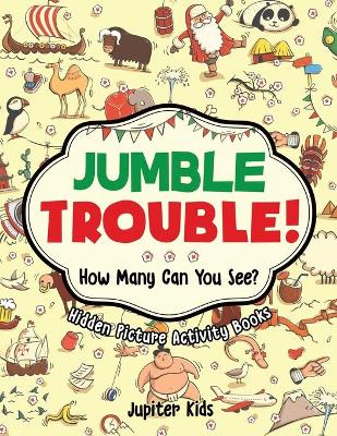 Book cover for Jumble Trouble! How Many Can You See? Hidden Picture Activity Books