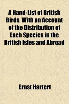 Book cover for A Hand-List of British Birds, with an Account of the Distribution of Each Species in the British Isles and Abroad