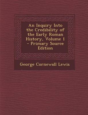 Book cover for An Inquiry Into the Credibility of the Early Roman History, Volume 1 - Primary Source Edition