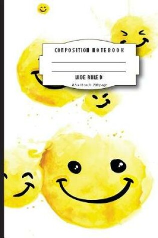 Cover of Composition notebook wide ruled 8.5 x 11 inch 200 page, Smiley yellow emoji