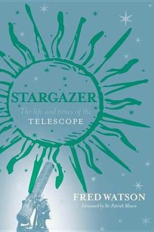 Cover of Stargazer: The Life and Times of the Telescope