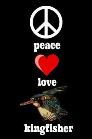 Cover of Peace Love Kingfisher