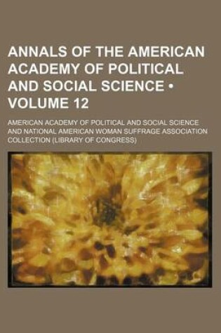 Cover of Annals of the American Academy of Political and Social Science (Volume 12)