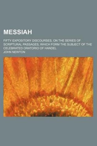 Cover of Messiah (Volume 1); Fifty Expository Discourses, on the Series of Scriptural Passages, Which Form the Subject of the Celebrated Oratorio of Handel