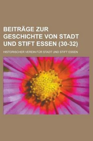 Cover of Beitrage Zur Geschichte Von Stadt Und Stift Essen (30-32 )