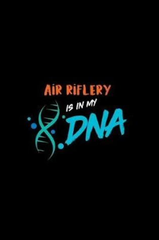 Cover of Air Riflery Is in My DNA