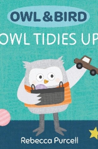 Cover of Owl & Bird: Owl Tidies Up
