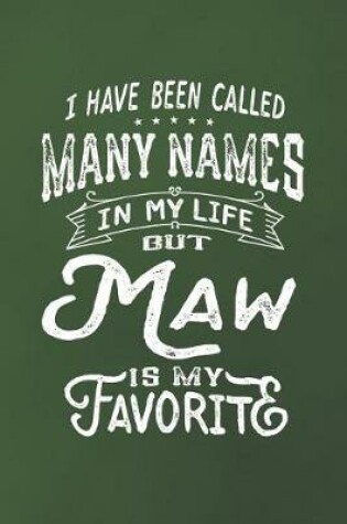 Cover of I Have Been Called Many Names in Life But Maw Is My Favorite