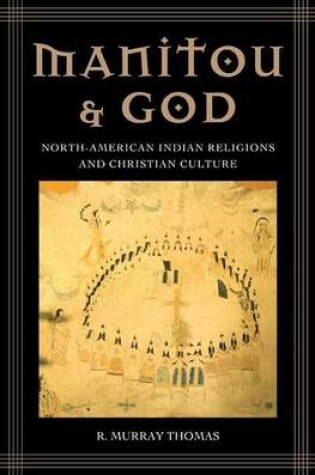 Cover of Manitou and God: North-American Indian Religions and Christian Culture