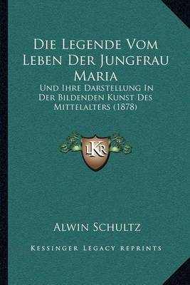 Book cover for Die Legende Vom Leben Der Jungfrau Maria