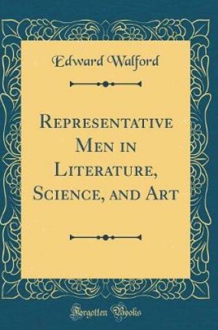 Cover of Representative Men in Literature, Science, and Art (Classic Reprint)