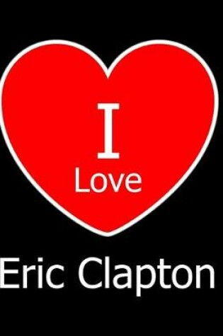 Cover of I Love Eric Clapton