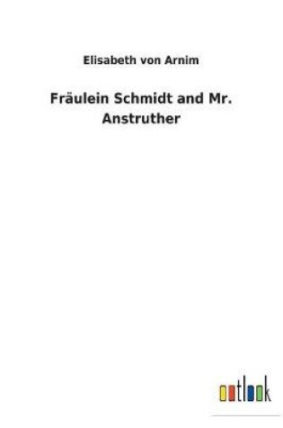 Cover of Fräulein Schmidt and Mr. Anstruther