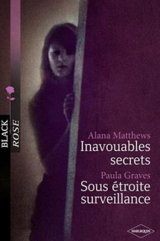 Cover of Inavouables Secrets - Sous Etroite Surveillance