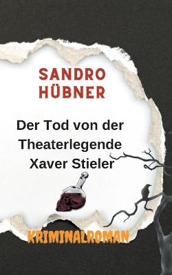 Book cover for Der Tod von der Theaterlegende Xaver Stieler