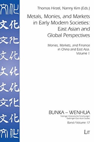 Cover of Metals, Monies, and Markets in Early Modern Societies: East Asian and Global Perspectives