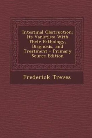 Cover of Intestinal Obstruction; Its Varieties