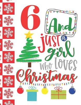 Book cover for 6 And Just A Girl Who Loves Christmas