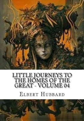 Book cover for Little Journeys to the Homes of the Great - Volume 04