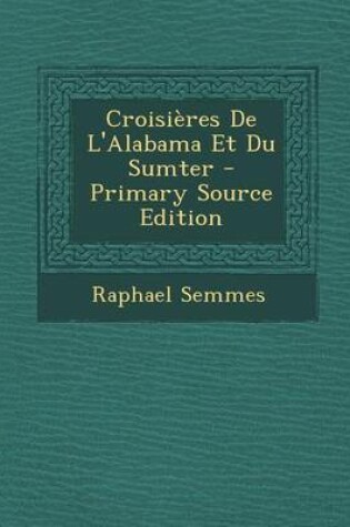 Cover of Croisieres de L'Alabama Et Du Sumter