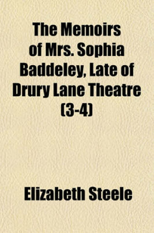 Cover of The Memoirs of Mrs. Sophia Baddeley, Late of Drury Lane Theatre (3-4)