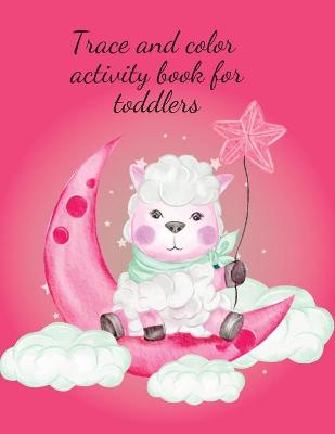 Book cover for Trace and color activity book for toddlers