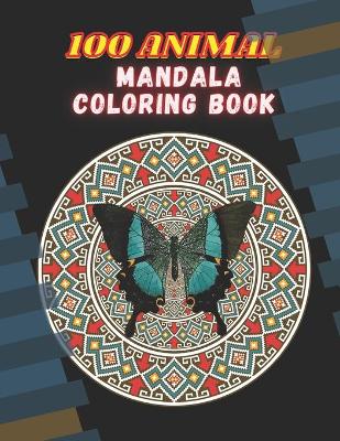 Book cover for 100 Animal Mandala Coloring Book