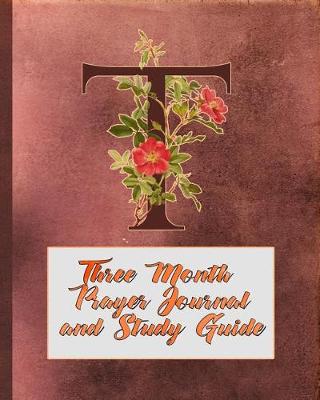 Book cover for T Three Month Prayer Journal and Study Guide