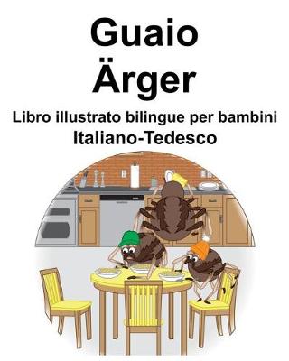 Book cover for Italiano-Tedesco Guaio/Ärger Libro illustrato bilingue per bambini