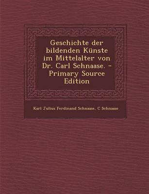 Book cover for Geschichte Der Bildenden Künste Im Mittelalter Von Dr. Carl Schnaase.