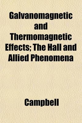 Book cover for Galvanomagnetic and Thermomagnetic Effects; The Hall and Allied Phenomena