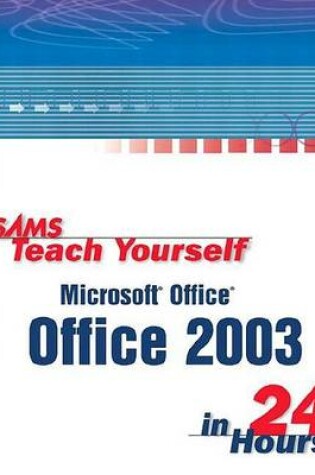 Cover of Sams Teach Yourself Microsoft Office 2003 in 24 Hours