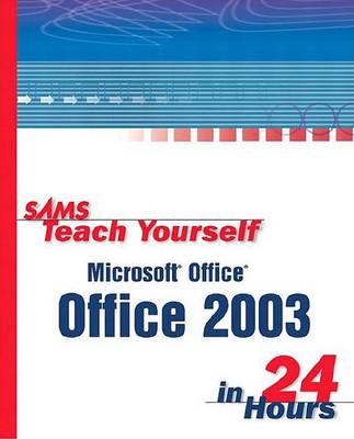 Book cover for Sams Teach Yourself Microsoft Office 2003 in 24 Hours
