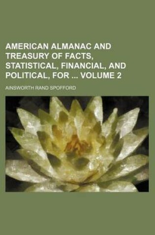 Cover of American Almanac and Treasury of Facts, Statistical, Financial, and Political, for Volume 2