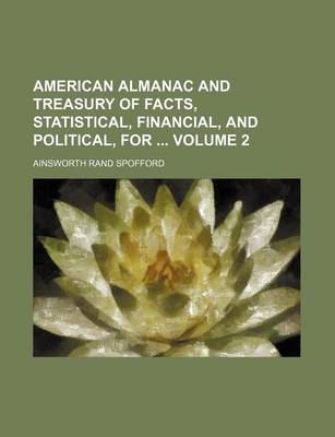 Book cover for American Almanac and Treasury of Facts, Statistical, Financial, and Political, for Volume 2