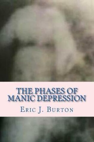 Cover of The Phases of Manic Depression