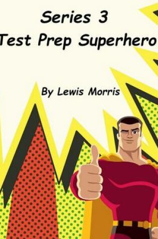 Cover of Series 3 Test Prep Superhero