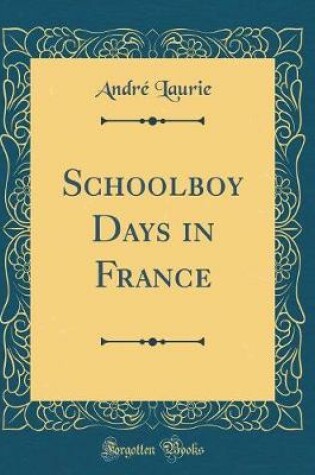 Cover of Schoolboy Days in France (Classic Reprint)