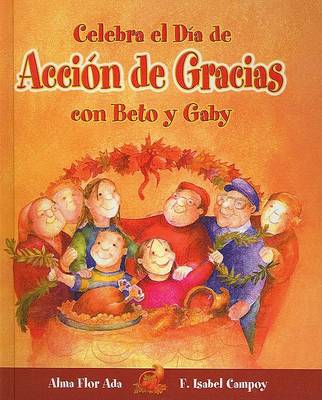 Cover of Celebra El Dia de Accion de Gracias Con Beto y Gaby (Celebrate Thanksgiving Day with Beto and Gaby)