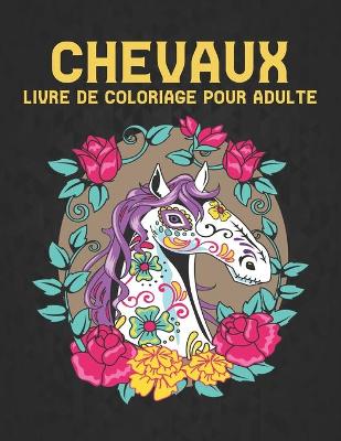 Book cover for Chevaux Livre de Coloriage pour Adulte