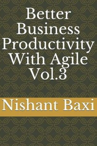 Cover of Better Business Productivity With Agile Vol.3