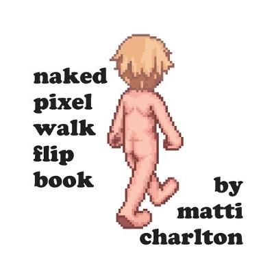 Book cover for naked pixel walk flipbook