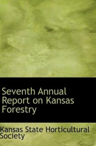 Cover of Seventh Annual Report on Kansas Forestry