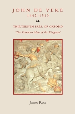 Cover of John de Vere, Thirteenth Earl of Oxford (1442-1513)