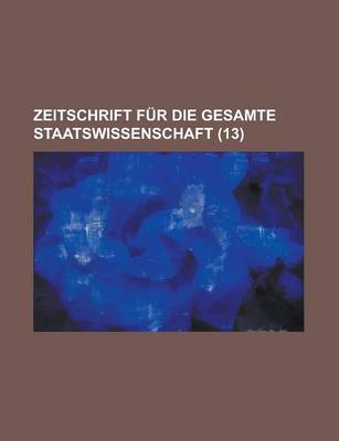 Book cover for Zeitschrift Fur Die Gesamte Staatswissenschaft (13)