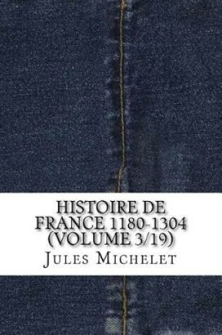 Cover of Histoire de France 1180-1304 (Volume 3/19)
