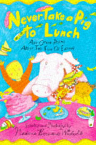 Cover of Never Take a Pig to Lunch