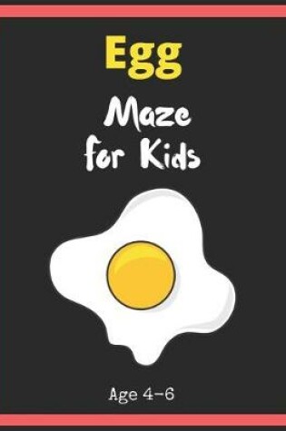 Cover of Egg Maze For Kids Age 4-6