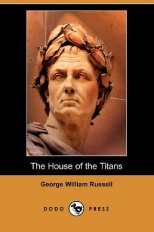 Cover of The House of the Titans and Other Poems (Dodo Press)