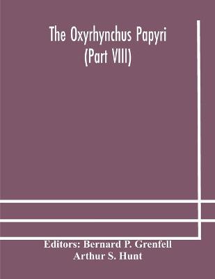 Book cover for The Oxyrhynchus papyri (Part VIII)